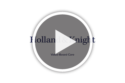 Holland & Knight Value Based Care Still